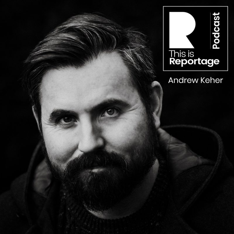 This is Reportage Podcast - Andrew Keher Interview