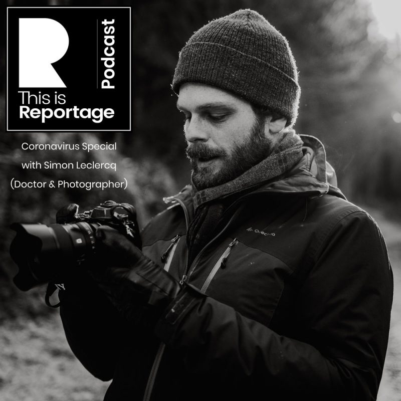 this is reportage podcast - 20: Coronavirus Special with Simon Leclercq (Doctor & Photographer)