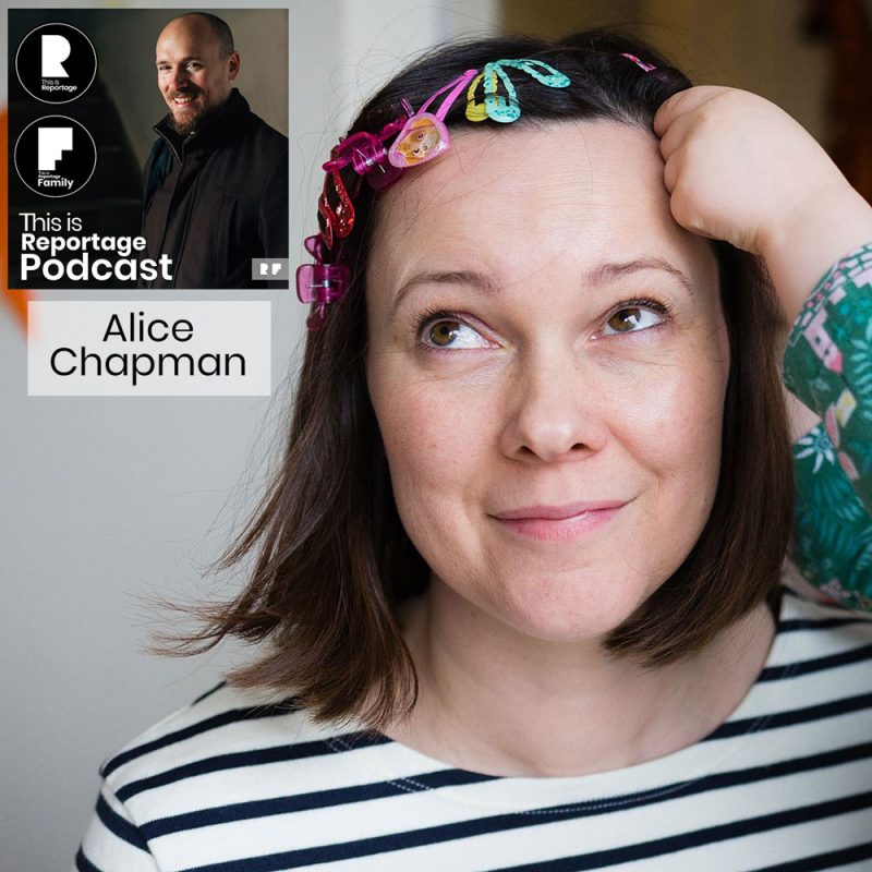 this is reportage pocast - this is alice chapman