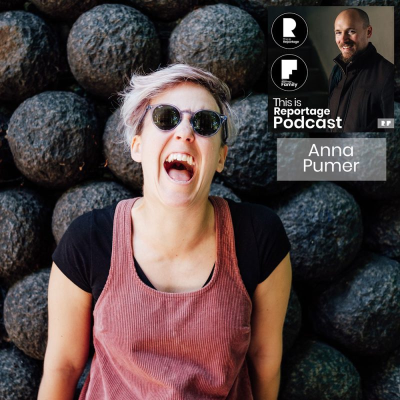 this is reportage podcast - this is anna pumer